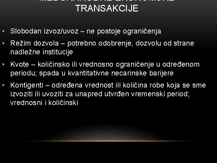 MEĐUNARODNE EKONOMSKE TRANSAKCIJE • Slobodan izvoz/uvoz – ne postoje ograničenja • Režim dozvola –