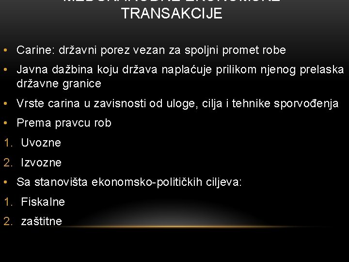 MEĐUNARODNE EKONOMSKE TRANSAKCIJE • Carine: državni porez vezan za spoljni promet robe • Javna