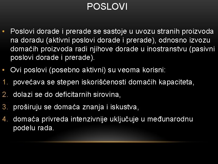POSLOVI • Poslovi dorade i prerade se sastoje u uvozu stranih proizvoda na doradu