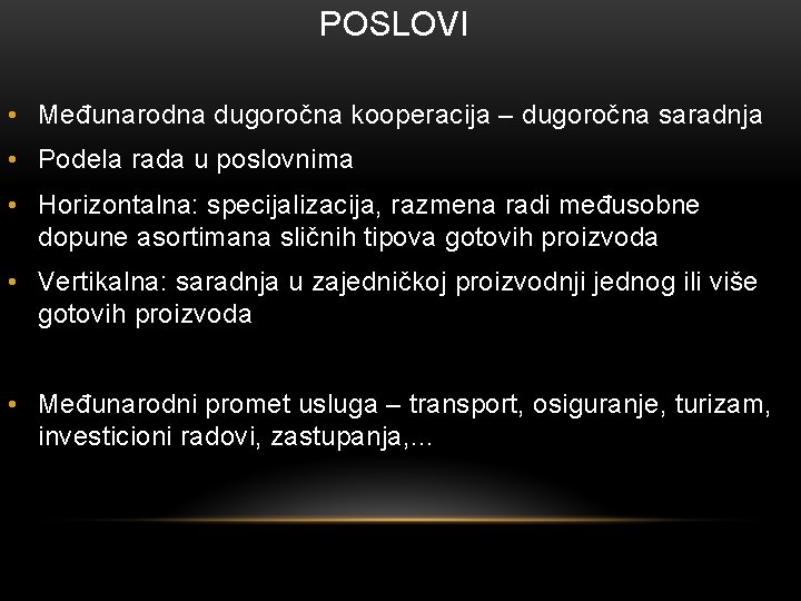 POSLOVI • Međunarodna dugoročna kooperacija – dugoročna saradnja • Podela rada u poslovnima •