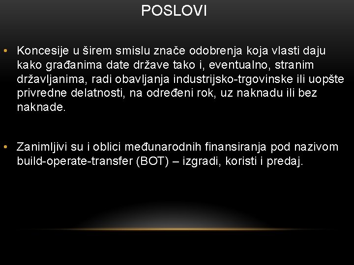 POSLOVI • Koncesije u širem smislu znače odobrenja koja vlasti daju kako građanima date