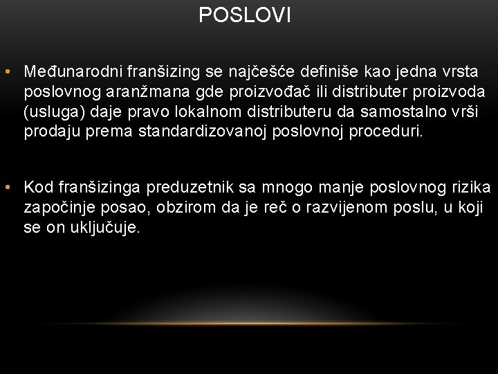 POSLOVI • Međunarodni franšizing se najčešće definiše kao jedna vrsta poslovnog aranžmana gde proizvođač