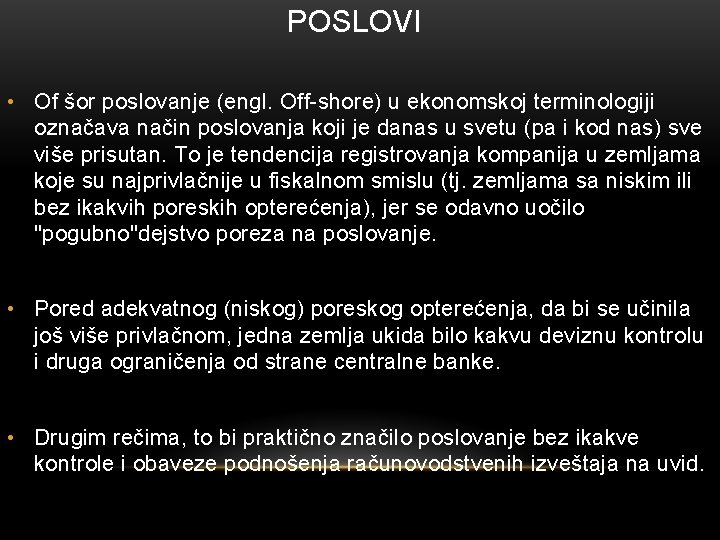 POSLOVI • Of šor poslovanje (engl. Off-shore) u ekonomskoj terminologiji označava način poslovanja koji