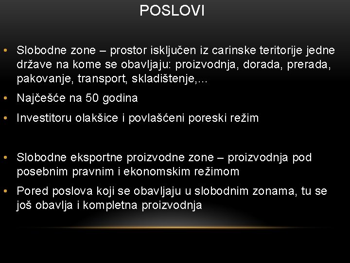 POSLOVI • Slobodne zone – prostor isključen iz carinske teritorije jedne države na kome