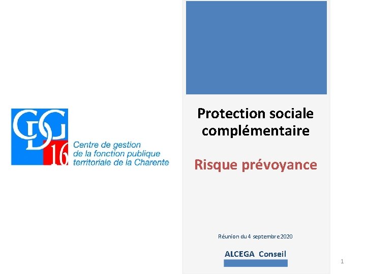 Protection sociale complémentaire Risque prévoyance Réunion du 4 septembre 2020 ALCEGA Conseil 1 