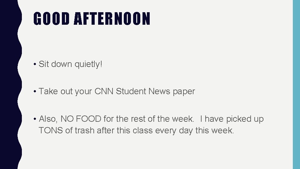 GOOD AFTERNOON • Sit down quietly! • Take out your CNN Student News paper