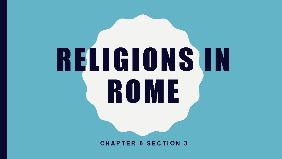 RELIGIONS IN ROME CHAPTER 6 SECTION 3 