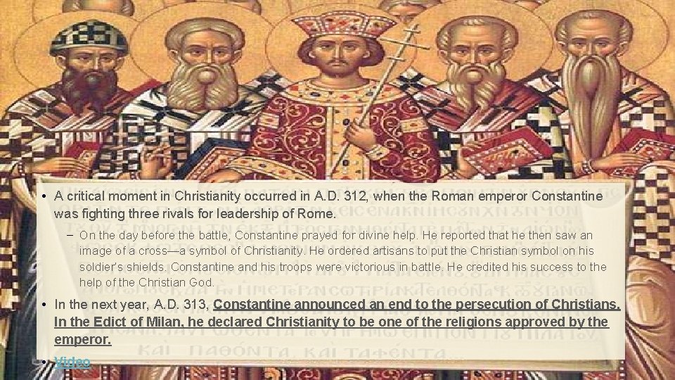  • A critical moment in Christianity occurred in A. D. 312, when the