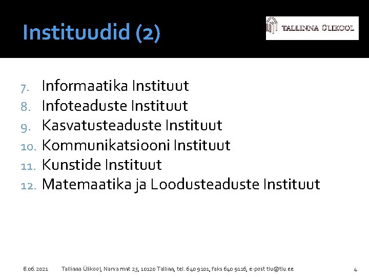 Instituudid (2) 7. 8. 9. 10. 11. 12. Informaatika Instituut Infoteaduste Instituut Kasvatusteaduste Instituut