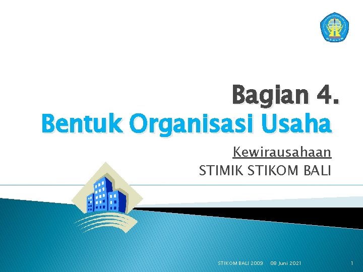 Bagian 4. Bentuk Organisasi Usaha Kewirausahaan STIMIK STIKOM BALI 2009 08 Juni 2021 1