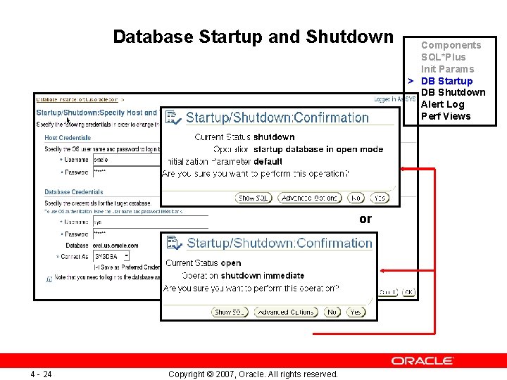 Database Startup and Shutdown or 4 - 24 Copyright © 2007, Oracle. All rights