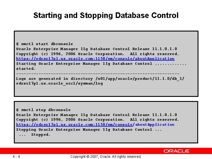 Starting and Stopping Database Control $ emctl start dbconsole Oracle Enterprise Manager 11 g