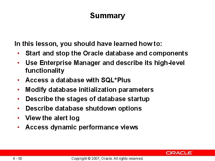 Summary In this lesson, you should have learned how to: • Start and stop