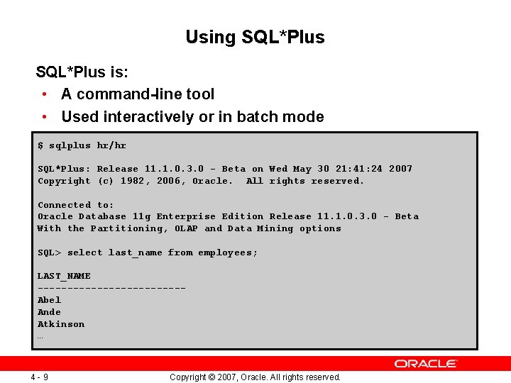 Using SQL*Plus is: • A command-line tool • Used interactively or in batch mode