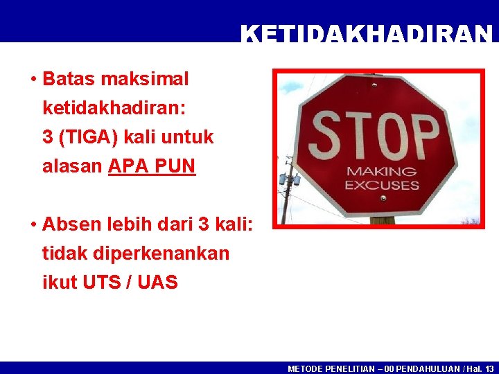 KETIDAKHADIRAN • Batas maksimal ketidakhadiran: 3 (TIGA) kali untuk alasan APA PUN • Absen