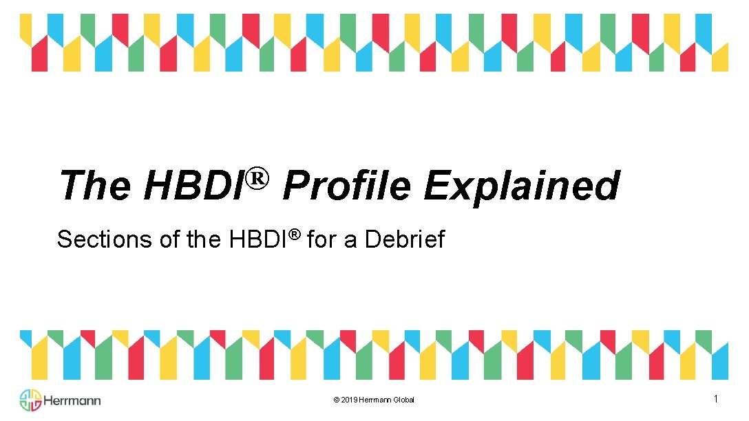 The ® HBDI Profile Explained The HBDI® Profile Explained Sections®of the HBDI® for a