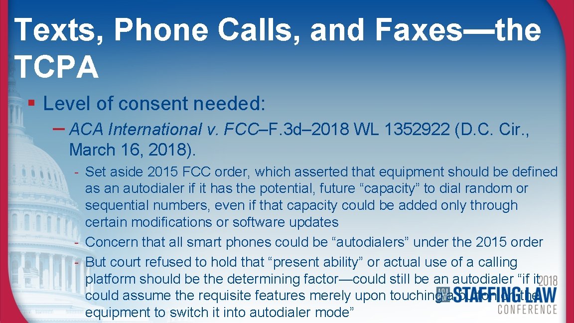 Texts, Phone Calls, and Faxes—the TCPA § Level of consent needed: – ACA International