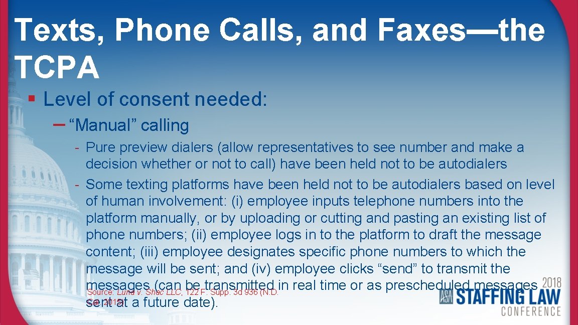 Texts, Phone Calls, and Faxes—the TCPA § Level of consent needed: – “Manual” calling