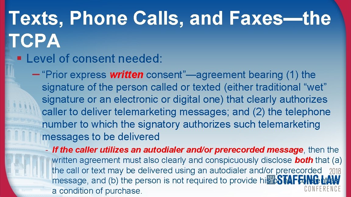 Texts, Phone Calls, and Faxes—the TCPA § Level of consent needed: – “Prior express