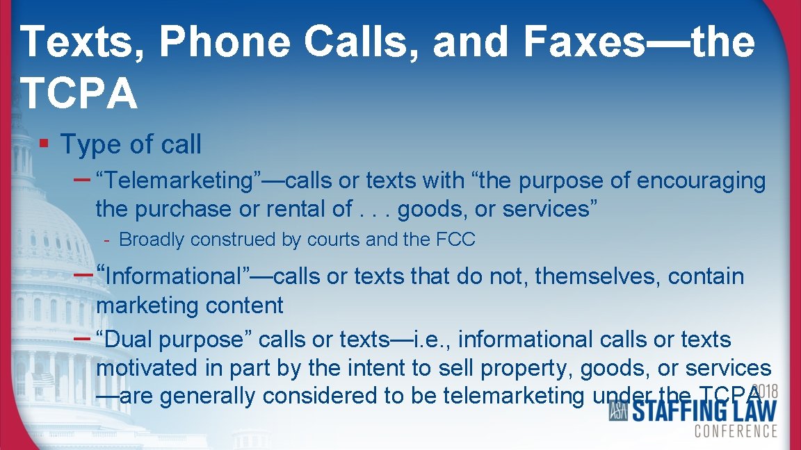 Texts, Phone Calls, and Faxes—the TCPA § Type of call – “Telemarketing”—calls or texts