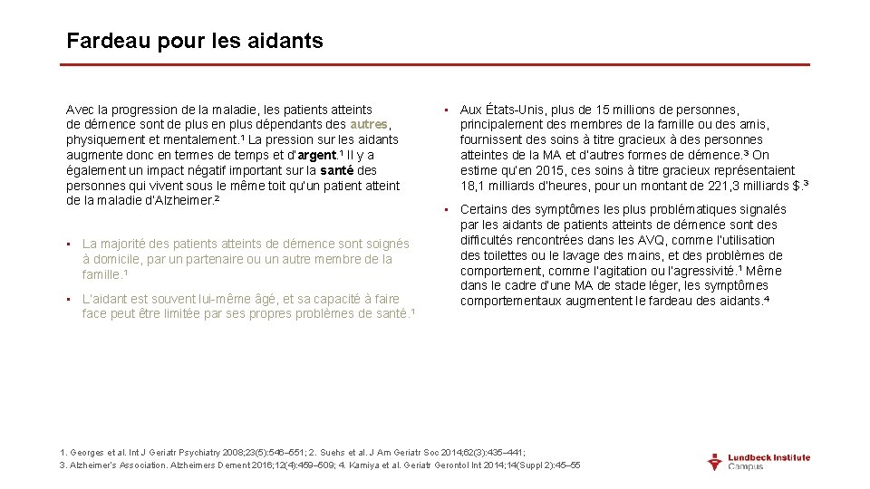 Fardeau pour les aidants Avec la progression de la maladie, les patients atteints de