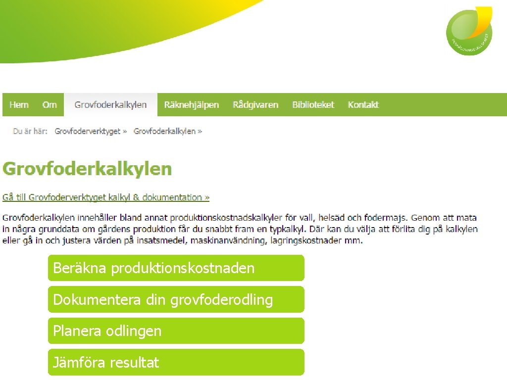Beräkna produktionskostnaden Dokumentera din grovfoderodling Planera odlingen Jämföra resultat 