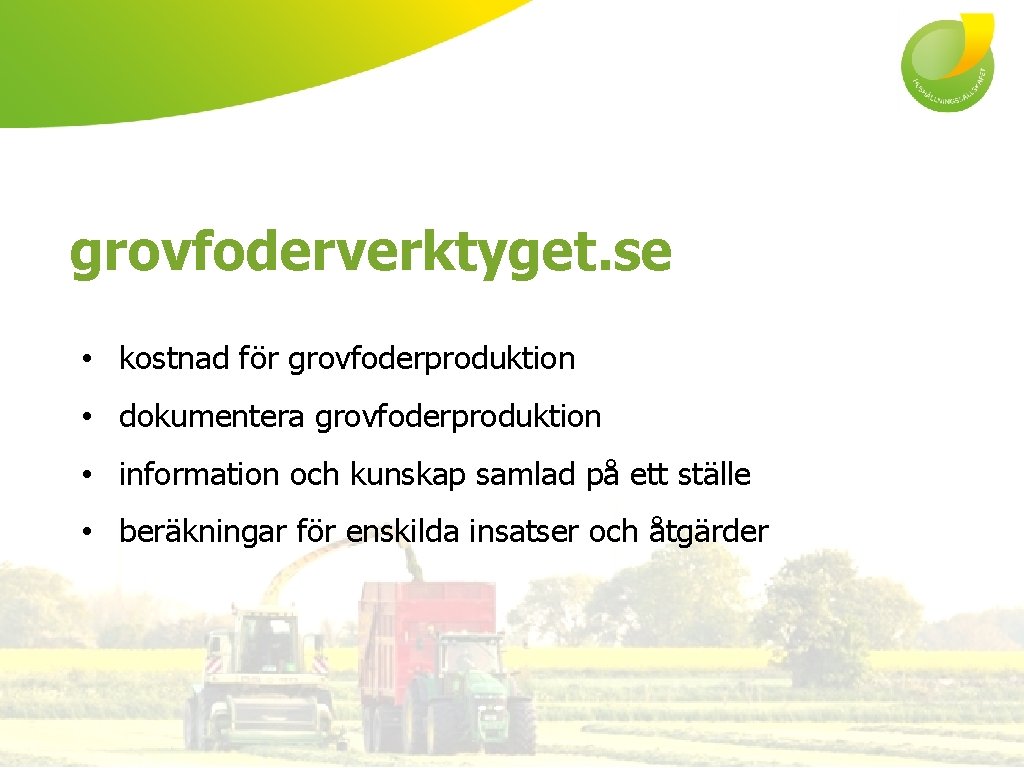 grovfoderverktyget. se • kostnad för grovfoderproduktion • dokumentera grovfoderproduktion • information och kunskap samlad
