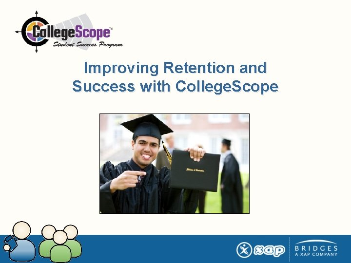 Improving Retention and Success with College. Scope 