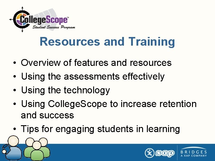 Resources and Training • • Overview of features and resources Using the assessments effectively