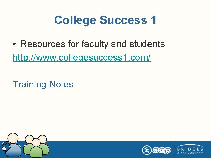 College Success 1 • Resources for faculty and students http: //www. collegesuccess 1. com/