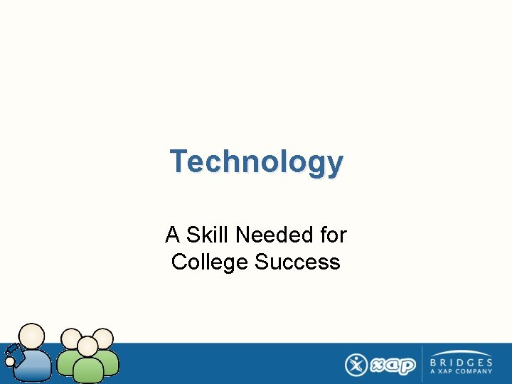 Technology A Skill Needed for College Success 