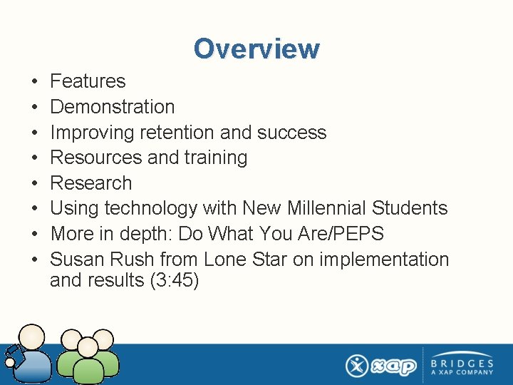 Overview • • Features Demonstration Improving retention and success Resources and training Research Using