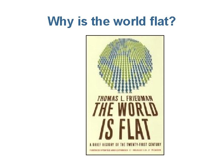 Why is the world flat? 