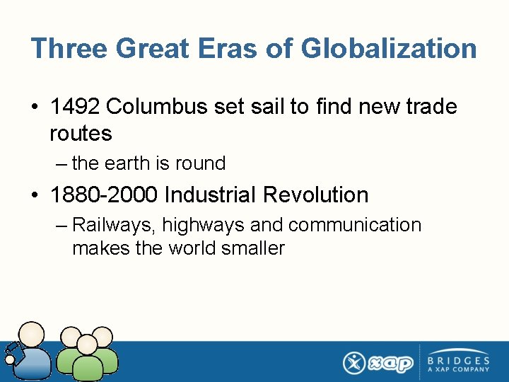 Three Great Eras of Globalization • 1492 Columbus set sail to find new trade