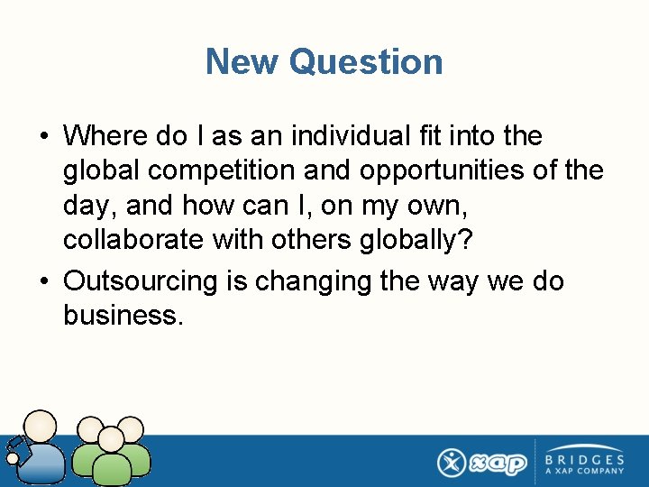 New Question • Where do I as an individual fit into the global competition