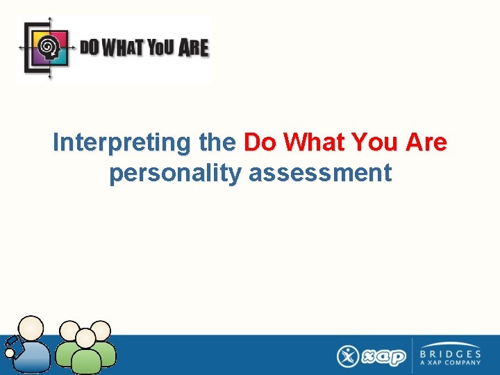 Interpreting the Do What You Are personality assessment 