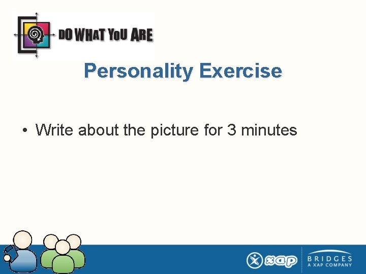 Personality Exercise • Write about the picture for 3 minutes 