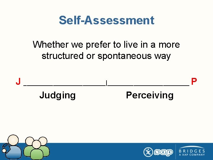 Self-Assessment Whether we prefer to live in a more structured or spontaneous way J