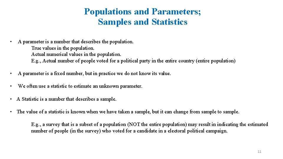 Populations and Parameters; Samples and Statistics • A parameter is a number that describes