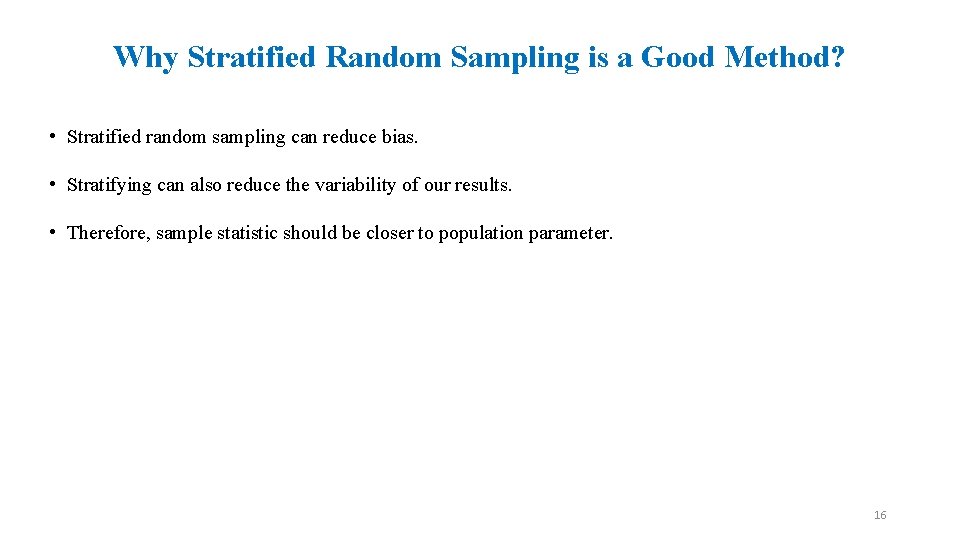 Why Stratified Random Sampling is a Good Method? • Stratified random sampling can reduce