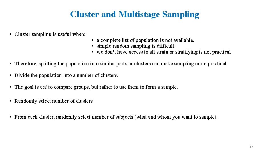 Cluster and Multistage Sampling • Cluster sampling is useful when: • a complete list