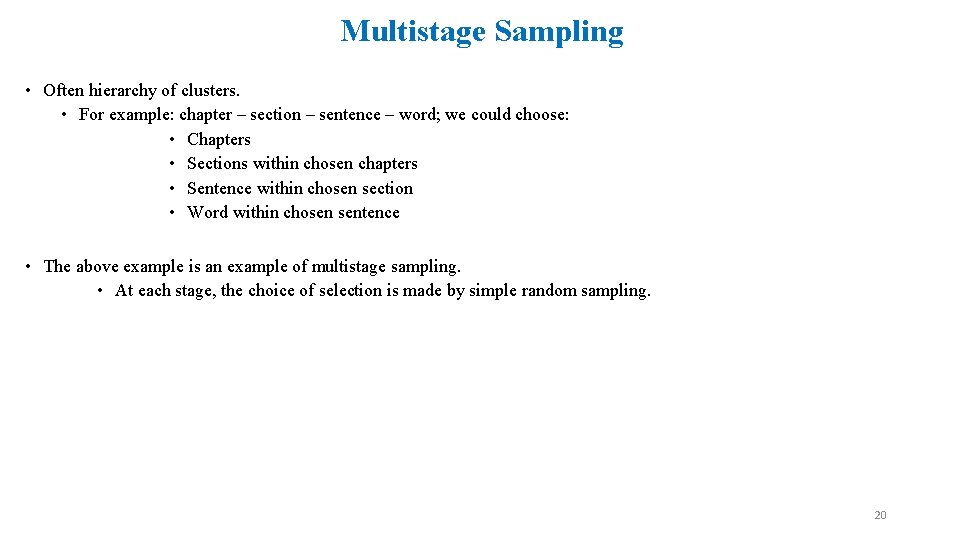Multistage Sampling • Often hierarchy of clusters. • For example: chapter – section –