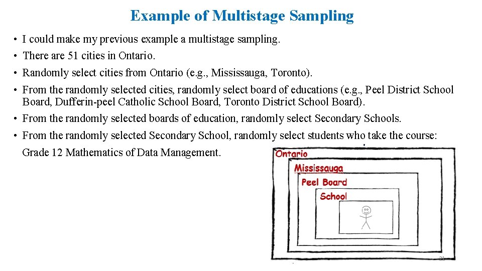 Example of Multistage Sampling • I could make my previous example a multistage sampling.