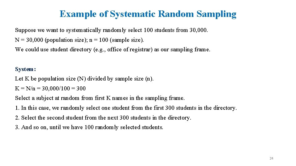 Example of Systematic Random Sampling Suppose we want to systematically randomly select 100 students