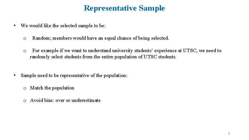 Representative Sample • We would like the selected sample to be: o o Random;
