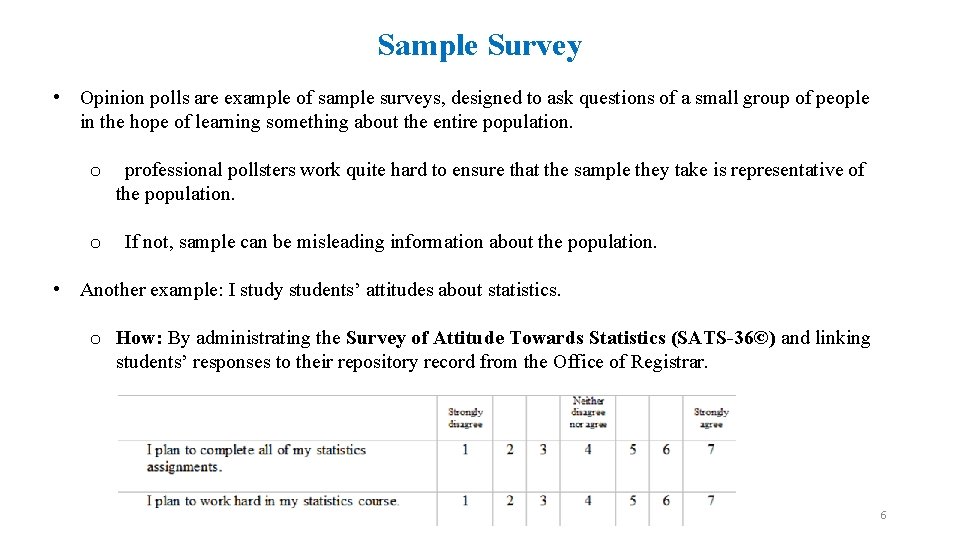 Sample Survey • Opinion polls are example of sample surveys, designed to ask questions