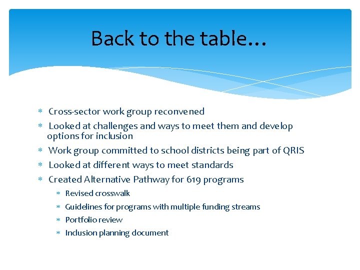 Back to the table… Cross-sector work group reconvened Looked at challenges and ways to