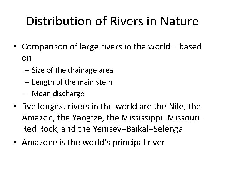 Distribution of Rivers in Nature • Comparison of large rivers in the world –