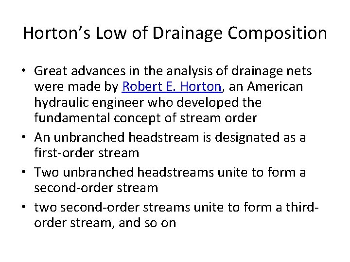 Horton’s Low of Drainage Composition • Great advances in the analysis of drainage nets