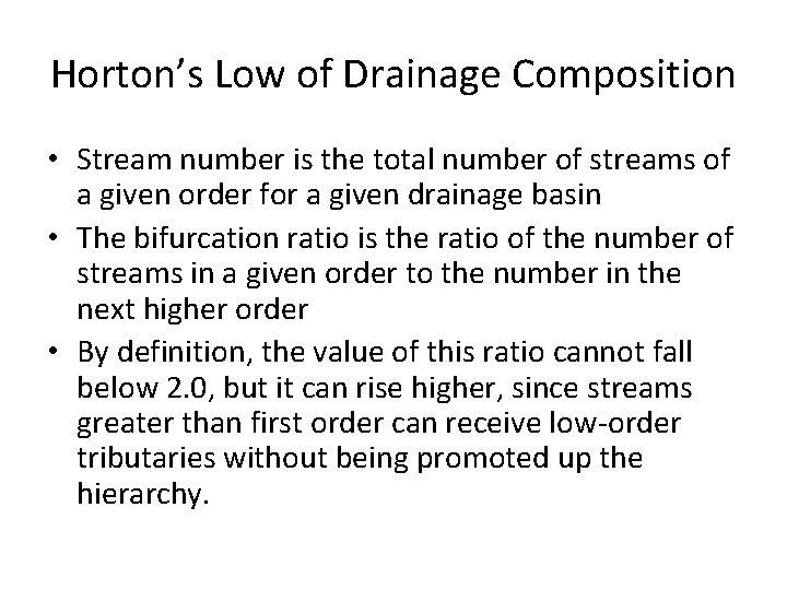 Horton’s Low of Drainage Composition • Stream number is the total number of streams